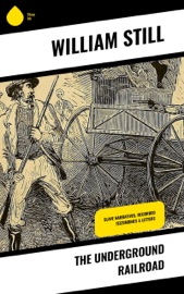 The Underground Railroad - William Still