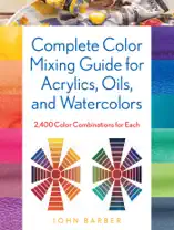 Complete Color Mixing Guide for Acrylics, Oils, and Watercolors