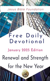 Free Daily Devotional January 2025 Edition - Jesus Bible Foundation