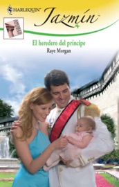 El heredero del príncipe - Raye Morgan