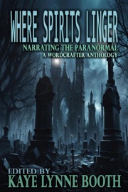 Where Spirits Linger - Kaye Lynne Booth, Roberta Eaton Cheadle, Christa Planko, Sharon Kretschmer, Stevie Turner & Enid Holden