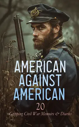 Read: American against American - 20 Gripping Book Civil War Memoirs & Diaries