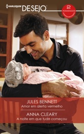 Amor em alerta vermelho - A noite em que tudo começou - Jules Bennett & Anna Cleary