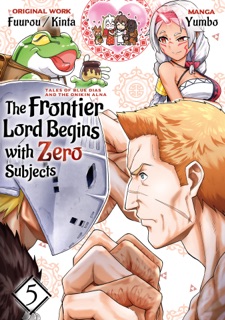 The Frontier Lord Begins with Zero Subjects (Manga): Tales of Blue Dias and the Onikin Alna: Volume 5 by Fuurou