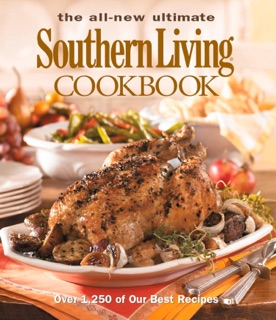 The All New Ultimate Southern Living Cookbook by The Editors of Southern Living