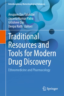 Traditional Resources and Tools for Modern Drug Discovery by Anupam Das Talukdar, Jayanta Kumar Patra, Gitishree Das & Deepa Nath