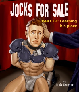 Jocks for Sale -- Part 12: Learning his Place by Josh Hunter