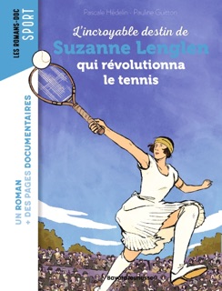 L'incroyable destin de Suzanne Lenglen qui révolutionna le tennis féminin by Pascale Hédelin & Pauline Guitton