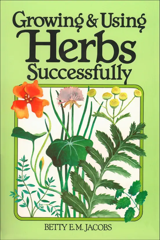 Growing & Using Herbs Successfully
