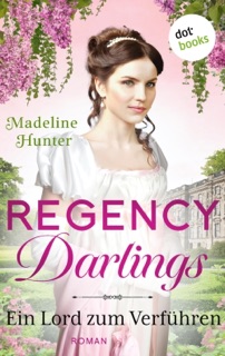 Regency Darlings - Ein Lord zum Verführen by Madeline Hunter