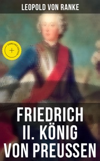 Friedrich II. König von Preußen by Leopold von Ranke & Musaicum Press