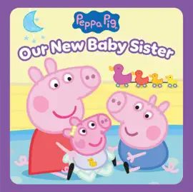 Read: Peppa Pig: Our New Baby Book Sister