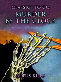 Murder By The Clock - Rufus King