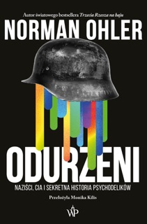 Odurzeni. Naziści, CIA i sekretna historia psychodelików by Norman Ohler