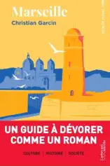 Marseille - Un guide à dévorer comme un roman