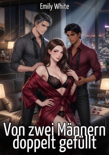 Von zwei Männern doppelt gefüllt by Emily White