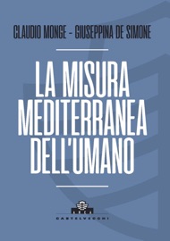 La misura mediterranea dell'umano - Giuseppina De Simone & Claudio Monge