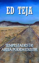 TEMPESTADES DE AREIA PODEM EXISTIR - Ed Teja