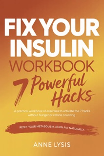 FIX YOUR INSULIN BY KARL JACOB WORKBOOK by Anne Lysis
