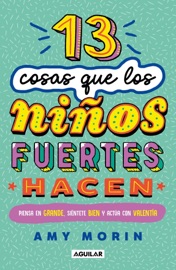 13 cosas que los niños fuertes hacen - Amy Morin