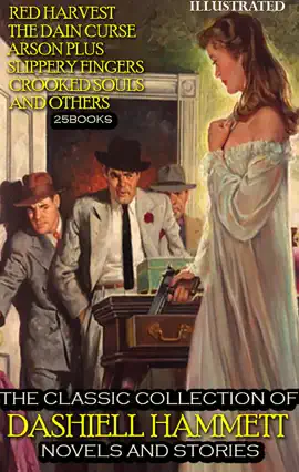 Read: The Classic collection of Dashiell Hammett. The Continental Op. Novels and Book Stories (25 Books). Illustrated