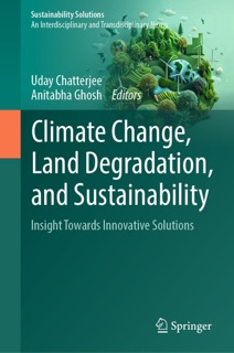 Climate Change, Land Degradation, and Sustainability by Uday Chatterjee & Anitabha Ghosh