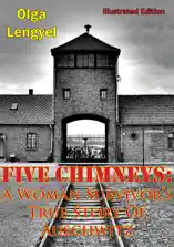 Five Chimneys: A Woman Survivor's True Story Of Auschwitz [Illustrated Edition]