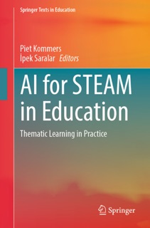 AI for STEAM in Education by Piet Kommers & İpek Saralar