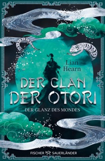Der Clan der Otori. Der Glanz des Mondes by Lian Hearn