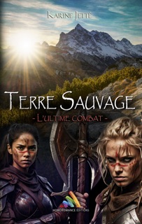 Terre Sauvage - Tome 3 : L'ultime combat by Karine Jette & Homoromance Éditions – Romans Lesbiens