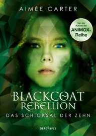 Blackcoat Rebellion – Das Schicksal der Zehn - Aimée Carter & Tess Martin
