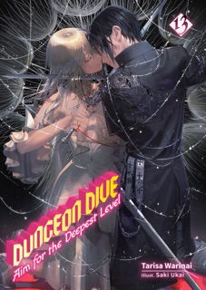 DUNGEON DIVE: Aim for the Deepest Level Volume 13 (Light Novel) by Tarisa Warinai