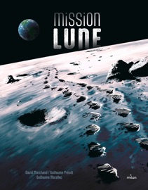 Mission Lune - David Marchand, Guillaume Prévôt & Guillaume Morellec