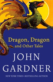 Dragon, Dragon - John Gardner