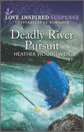 Deadly River Pursuit - Heather Woodhaven