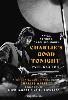 Charlie's good tonight. a vida, a época e os rolling stones by Paul Sexton