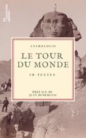 Le Tour du monde - Xavier de Maistre, Stendhal, Astolphe De Custine, Rene Caillie, Jules Verne, Frédéric Zurcher, Marie Colombier, Gaston de Bézaure, Arthur Rimbaud, Gaston Maspero & Jean Demerliac