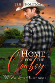 A Home for the Cowboy: Big River Valley Book 1