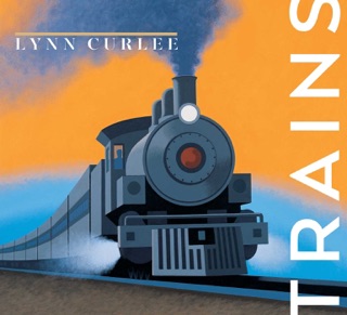 Trains by Lynn Curlee