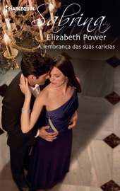 A lembrança das suas carícias - Elizabeth Power