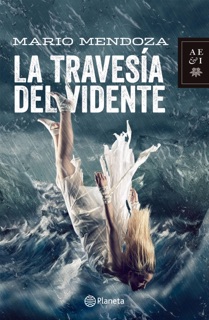 La travesía del vidente by Mario Mendoza