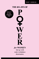 The 48 Laws of Power for Women  Fed up with Male Workplace Dominance