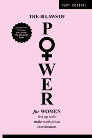 The 48 Laws of Power for Women Fed up with Male Workplace Dominance - Mary Robbins