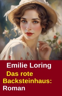 Das rote Backsteinhaus: Roman by Emilie Loring