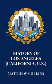 History of Los Angeles (California, U.S.) - Matthew Collins