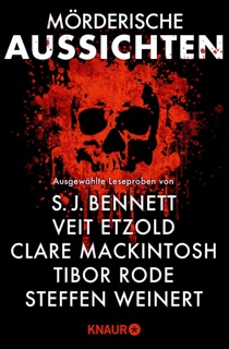 Mörderische Aussichten: Thriller & Krimi bei Droemer Knaur #14 by Veit Etzold, Tibor Rode, Steffen Weinert, S J Bennett, Elyse Friedman, Clare Mackintosh, Orlando Murrin, Jeneva Rose, Christine Grän, Marianne von Waldenfels & Bonnie Kistler