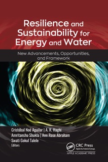 Resilience and Sustainability for Energy and Water by Cristóbal Noé Aguilar, A. K. Haghi, Amritanshu Shukla, Ann Rose Abraham & Swati Gokul Talele