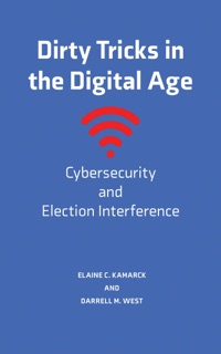 Dirty Tricks in the Digital Age by Elaine C. Kamarck & Darrell M. West