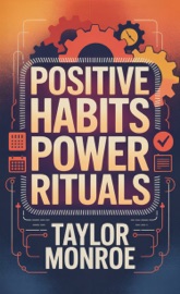 Positive Habits Power Rituals - Taylor Monroe