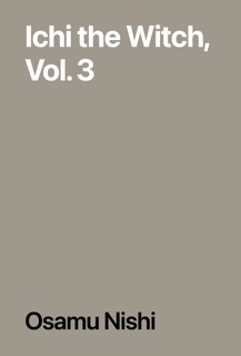 Ichi the Witch, Vol. 3 by Osamu Nishi